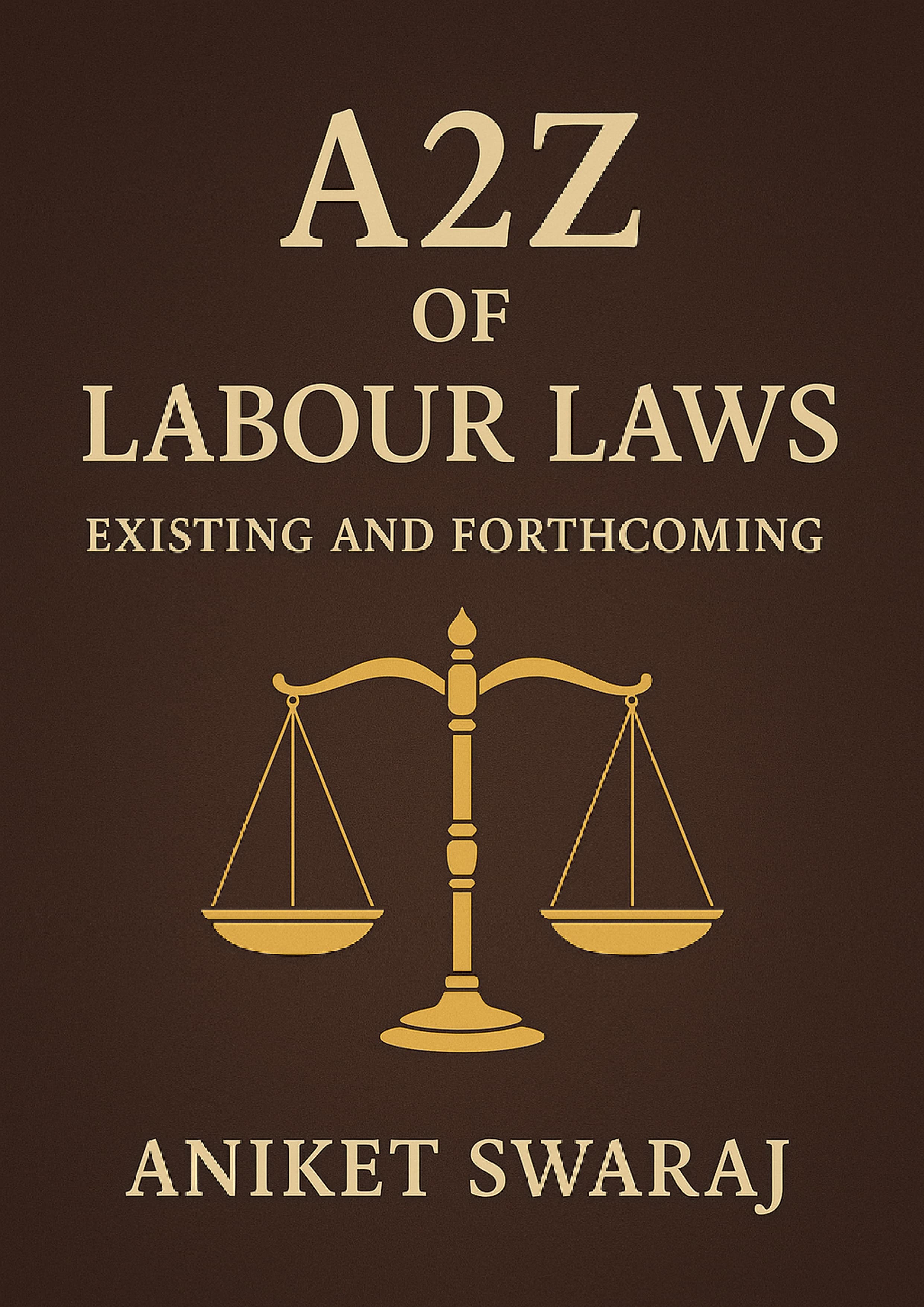 A2Z of Labour Laws – Existing and Forthcoming