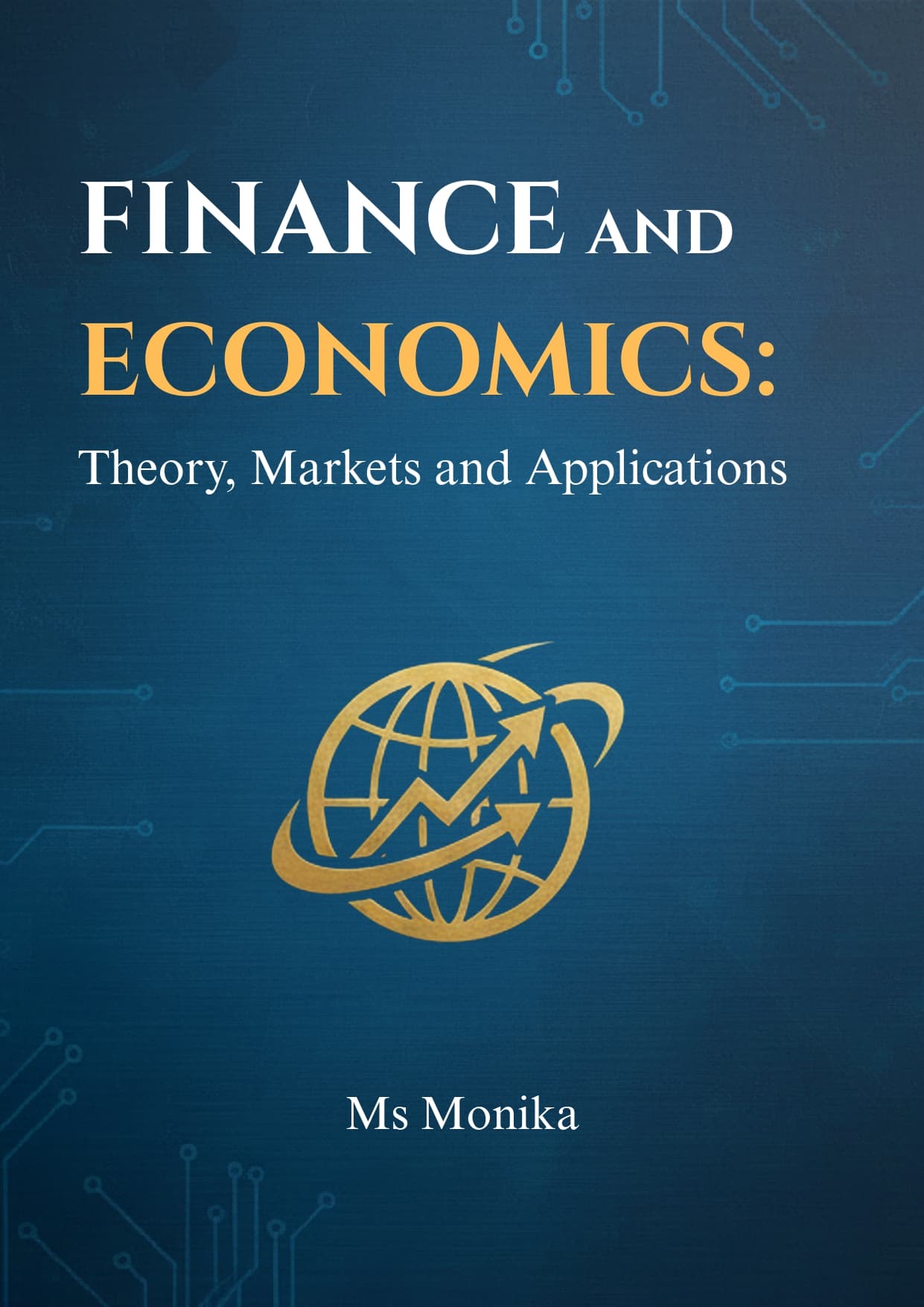 Finance and Economics: Theory, Markets and Applications