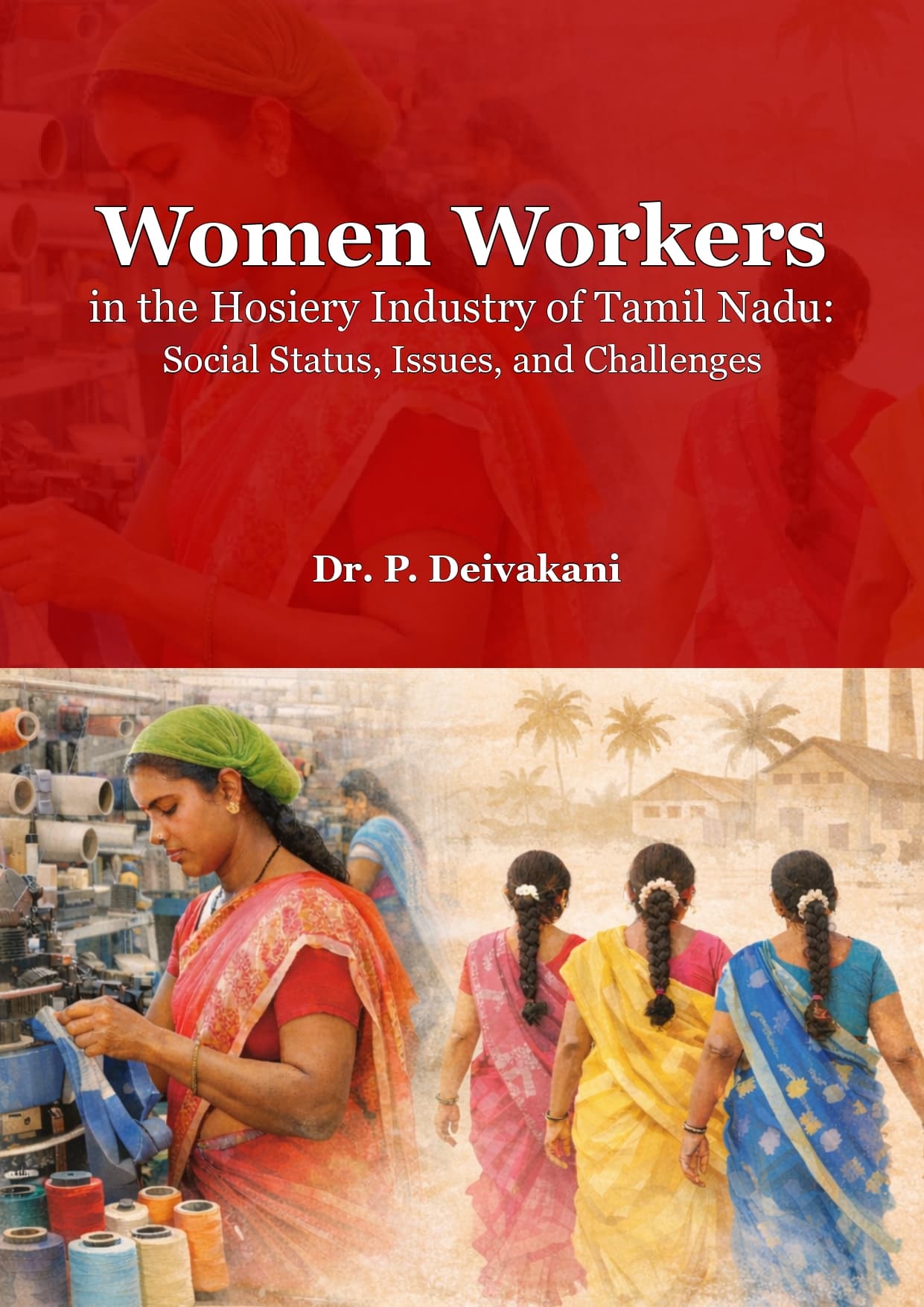 Women Workers in the Hosiery Industry of Tamil Nadu: Social Status, Issues, and Challenges